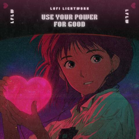 Use Your Power for Good