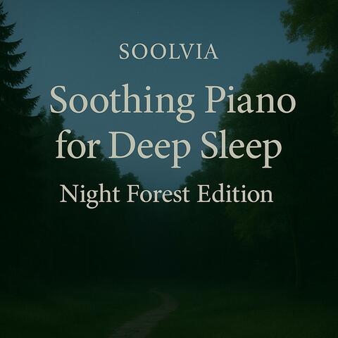 Soothing Piano for Deep Sleep (Night Forest Edition)