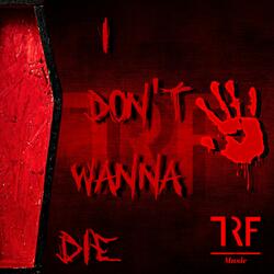 I don't wanna die