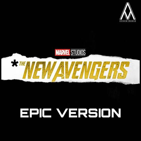 The New Avengers (EPIC VERSION)