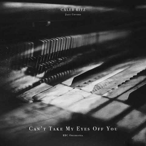 Can't Take My Eyes Off You