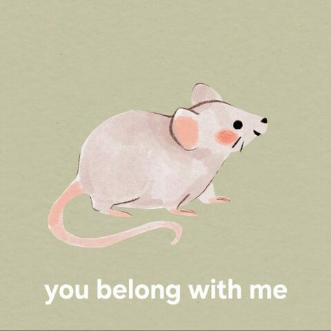 You belong with me