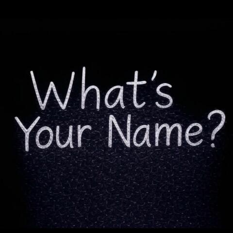 What's Your Name?
