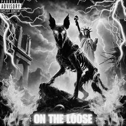 ON THE LOOSE!