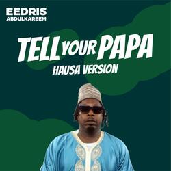 Tell your papa hausa (Special Version)