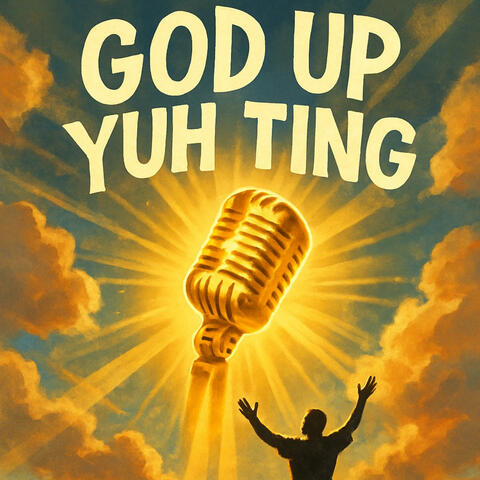 God Up Yuh Ting