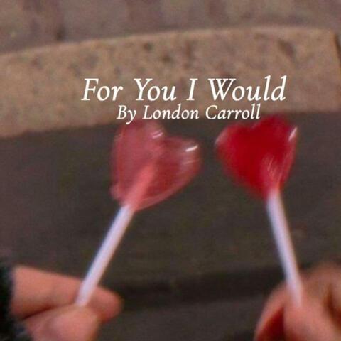 For You I Would