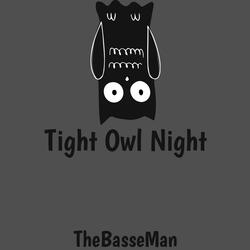 Tight Owl Night - Sped Up