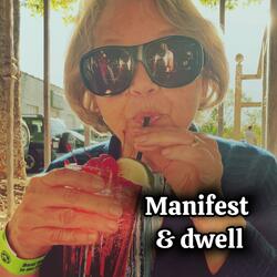 Manifest & Dwell