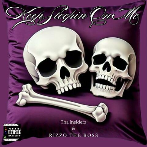 Keep Sleeping On Me (feat. Rizzo The Boss)