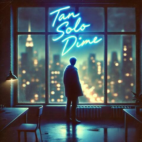 Tan Solo Dime
