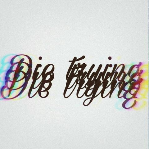 Die trying