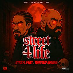 Street 4 Life Btrayl Twisted Insane