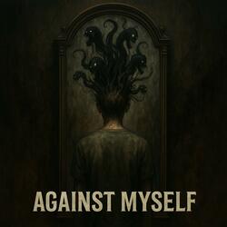 Against Myself
