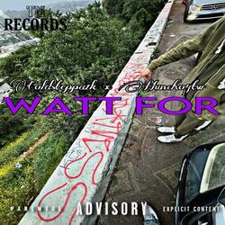Watt For (feat. Huncho4tw)