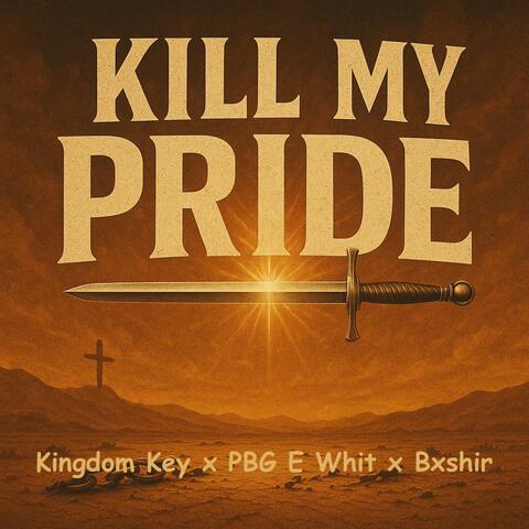 Kill My Pride (feat. Bxshir & PBG E Whit)