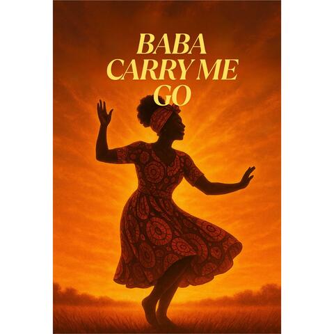 BABA CARRY ME GO