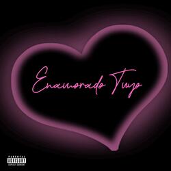 ENAMORADO TUYO