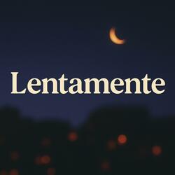 Lentamente
