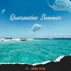 Quarantine Summer (feat. Jadan Echo)