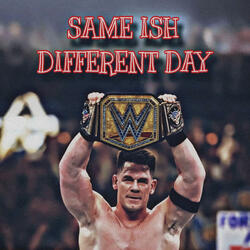 Same Ish Different Day