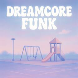 Dreamcore Funk (Sped Up)