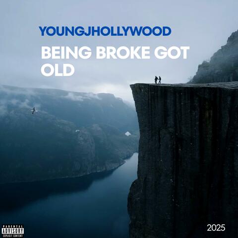 BEING BROKE GOT OLD