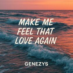Make me feel that love again