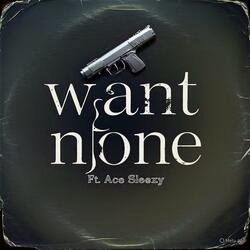 Want None (feat. AceCrookin)