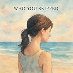 Who You Skipped