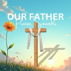 Our Father (The Lord's Prayer)