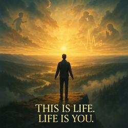Life is you
