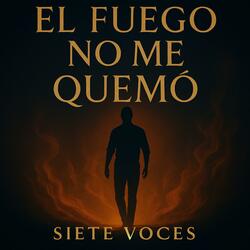 El fuego no me quemó