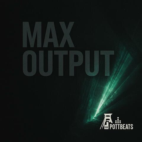 Max output