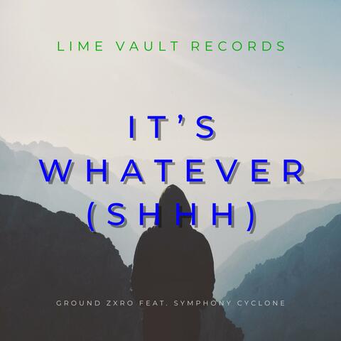 It's Whatever (feat. Symphony Cyclone) [Shhh]