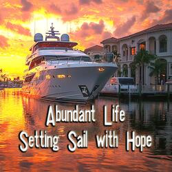 《Abundant Life, Setting Sail with Hope》 (豐盛人生  希望起航 English Version)