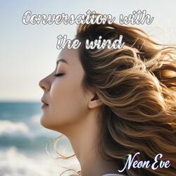 Conversation with the wind