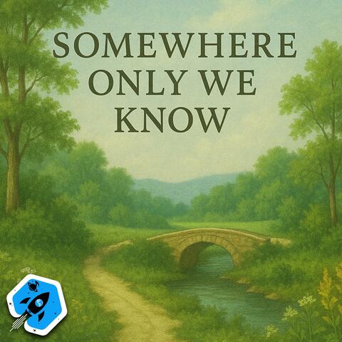 Somewhere Only We Know