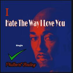 I Hate the Way I Love You
