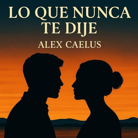 Lo que nunca te dije
