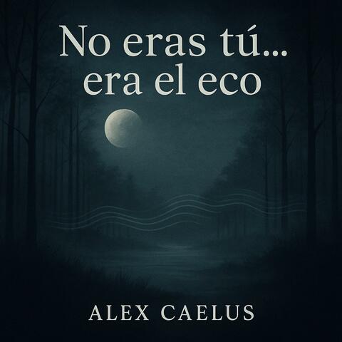 No eras tú ... era el eco