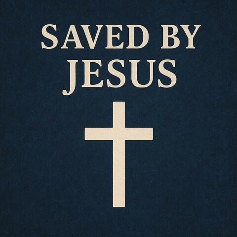Saved By Jesus