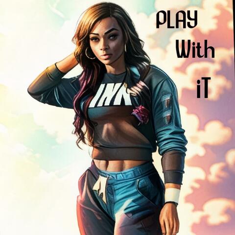Play With It (feat. Big Kish)