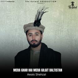 Mera Ghar Hai Mera Gilgit Baltistan (GB Tarana) (feat. Farooq qaiser, Adnan Raaz, Shabbir Hussain & Shujaat)