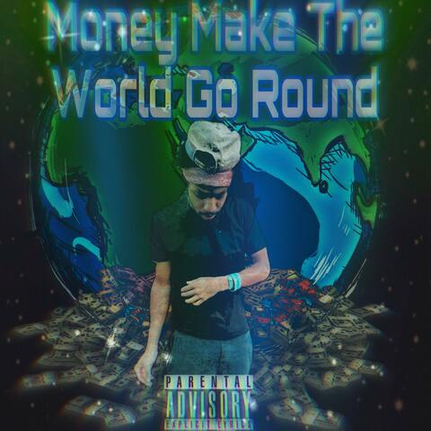 Money Make The World Go Round