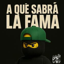 ¿A QUE SABRA LA FAMA?