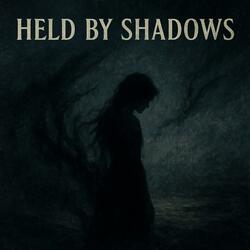 Held by Shadows