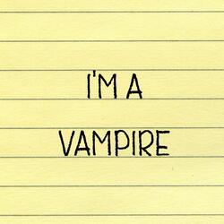 I'm A Vampire