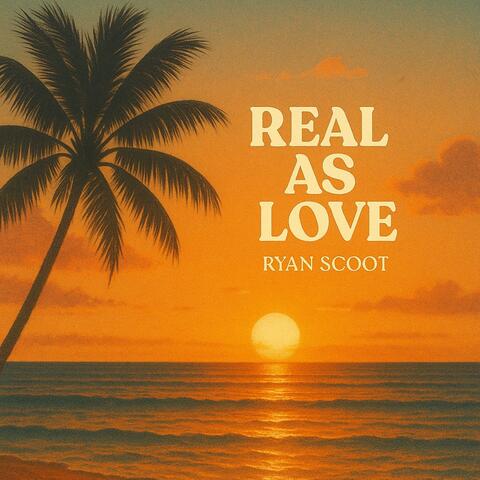 Real as Love