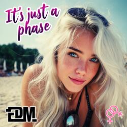 It's just a phase